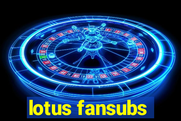 lotus fansubs